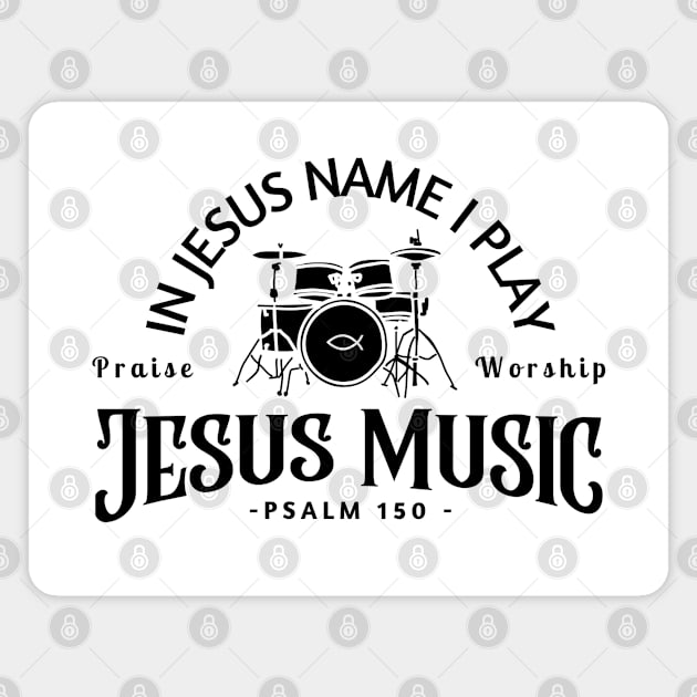 Jesus Music, In Jesus Name I Play Drums Magnet by E.S. Creative